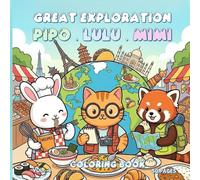 Pipo, Lulu & Mimi Great Exploration Coloring Book VOL 4 - 50 Pages - 50 Cute Coloring Pages for Kids & Adults, Stress Relief Art Therapy, Mindfulness Coloring, 8.5 x 8.5 Inches