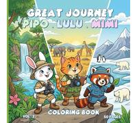 Pipo, Lulu & Mimi Great Journey Coloring Book VOL 2 - 50 Pages: 50 Cute Coloring Pages for Kids & Adults, Stress Relief Art Therapy, Mindfulness Coloring, 8.5 x 8.5 Inches