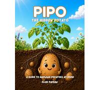 Pipo, the hidden potato: A guide to growing potatoes at home