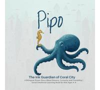 PIPO The Ink Guardian of Coral City, A Bilingual Ocean Story About Bravery, Curiosity and Friendship: Social Emotional Learning Book for Kids Ages 4-8
