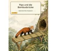 Pipo und die Bambusbrücke: Ein Roter-Panda-Malbuch mit Blätterspur und sicherem Waldweg