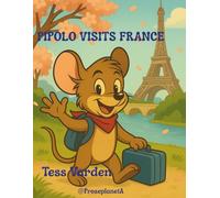 Pipolo Visits France (The Adventures of Pipolo the Traveling Mouse)
