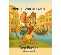 Pipolo Visits Italy (The Adventures of Pipolo the Traveling Mouse)