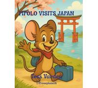Pipolo Visits Japan (The Adventures of Pipolo the Traveling Mouse)