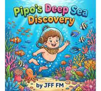 Pipo's Deep Sea Discovery: A Cute Marine Adventure Story and Coloring Book for Kids and Toddlers (Pipo's Grand Adventures)