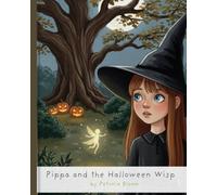 Pippa and the Halloween Wisp: A Spooky-Sweet Picture Book Halloween Adventure