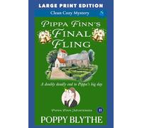 Pippa Finn’s Final Fling: LARGE PRINT EDITION: 11 (Pippa Finn Mysteries LARGE PRINT EDITION)