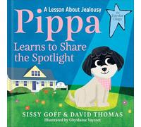 Pippa Learns to Share the Spotlight: A Lesson About Jealousy (The Daystar Dogs)