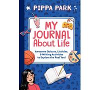 Pippa Park: My Journal About Life: Awesome Quizzes, Listicles & Writing Activities to Explore the Real You!: 2