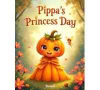 Pippa’s Princess Day: A talking pumpkin dreams of being a princess for one day