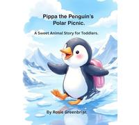 Pippa the Penguin's Polar Picnic.: A Sweet Animal Story for Bedtime. (Animal Adventure.)