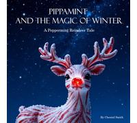 Pippamint and the Magic of Winter: A Peppermint Reindeer Tale (The Magic of Pippamint)