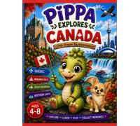 Pippa's World Adventures - Little Dragon. Big Adventures.: Pippa Explores Canada