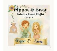 Pippet & Sway: Fairies First Flight: A Sparkle-Safe Emotional Literacy Adventure: 1 (The Fairies of Magic's Keep Collection)