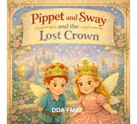 Pippet & Sway & The Lost Crown: A Gentle Adventure in Emotional Bravery (The Fairies of Magic's Keep Collection)