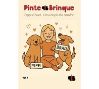 Pippi & Brad - Uma dupla do barulho: Volume 1 da Coleção Pinte e Brinque