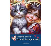 Pippi e Annette: 40 Piccole Storie 40 Grandi Insegnamenti