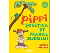 Pippi sosetica pe Marile Sudului - Astrid Lindgren, Arthur. Funny Green, Editie in limba romana
