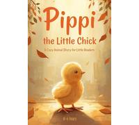 PIPPI, THE LITTLE CHICK: A COZY ANIMAL STORY FOR LITTLE READERS