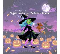 Pippin and the Witch’s Broom: An Adorable Halloween Tale of Friendship and Fun