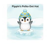 Pippin’s Polka-Dot Hat: A Sweet Story of Kindness for Early Readers.