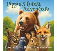 Pippin's Forest Adventure: A Heartwarming Animal Adventure Picture Book for Kids