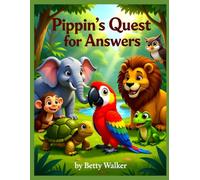 Pippin's Quest For Answers: Questions for Jungle Friends Big and Small: 1 (Pippin the Curious Parrot)