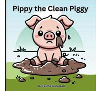 Pippy the Clean Piggy: A Delightful Tale of Fun, Friendship, and Staying Squeaky Clean!