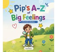 Pip's A-Z of Big Feelings: A First Guide to Emotions