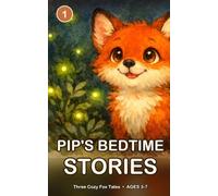 Pip's Bedtime Stories: Three Cozy Fox Tales from Willow Hollow. Gentle Read-Aloud Bedtime Stories for Kids Ages 3 to 7