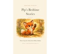 Pip's Bedtime Stories Volume 2: Three More Cozy Fox Tales from Willow Hollow. Gentle Read-Aloud Bedtime Stories for Kids Ages 3 to 7