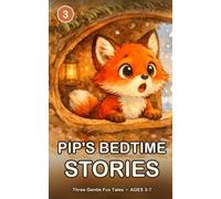Pip's Bedtime Stories Volume 3: Three Gentle Fox Tales from Willow Hollow. Cozy Read-Aloud Bedtime Stories for Kids Ages 3 to 7
