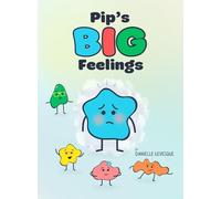 Pip's Big Feelings: A Social Emotional Learning Story to Help Kids Understand and Manage Their Emotions: 1 (Pip and the Puffs)