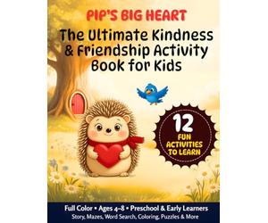 Pip's Big Heart: The Ultimate Kindness & Friendship Activity Book for Kids: 12 Fun Activities to Learn & Grow | Story, Mazes, Word Search, Coloring, ... Learners Ages 4-8 | Full Color | Big Print