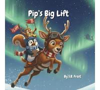 Pip's Big Lift (The North Pole Misfits)