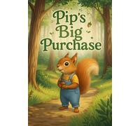 Pip's Big Purchase: A Fun and Simple Introduction to Money and Saving for Kids
