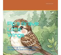 Pip's Brave Little Wings: An Inspiring Children's Story About Courage and Overcoming Fears