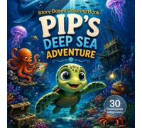 Pip's Deep Sea Adventure: An Ocean Adventure Colouring Book with a Fun Story