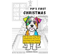 Pip's First Christmas - The Scruffy Dog Who Celebrated His First Christmas with Family After Shelter Rescue: Story Coloring Book for Christmas | 120 Pages (Pip's Coloring Story Books)