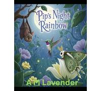 Pip's Night Rainbow: 8 (The Friendship Adventures of Pip and Humm!)