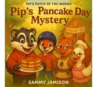 Pip's Pancake Day Mystery (Pip's Patch of the Woods)
