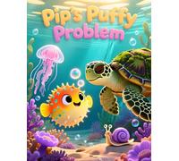 Pip's Puffy Problem: A Mindful Ocean Adventure About Big Anger and Big Emotions (Social Emotional Learning Books for Kids Ages 3-8) (LearnLite Emotional Intelligence Series)