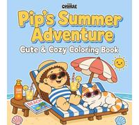 Pip's Summer Adventure: A Cute & Cozy Coloring Book with 50 Bold and Easy Scenes for Kids and Adults (Pip's Adventures)