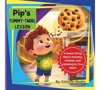 Pip's Tummy-Twirl Lesson:: A Storybook that Teaches, Honesty and Making the Right Choices.