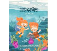 Pipsi & Päpsi im Meer: Ein lustiges und süßes Abenteuer über große Träume und außergewöhnliche Freundschaften