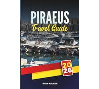PIRAEUS TRAVEL GUIDE 2026: Discover Top-Rated Destinations, Must-See Attractions, Local Travel Tips, and Unforgettable Vacation Experiences
