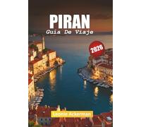 PIRAN GUÍA DE VIAJE 2026: Consejos prácticos, aspectos destacados de la costa y perspectivas culturales de la joya costera de Eslovenia