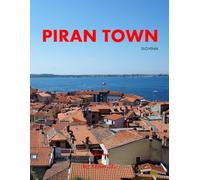 Piran Town: A Perfect Coffee Table Picture Book - Travel and Tourism lovers.
