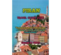 PIRAN TRAVEL GUIDE 2025