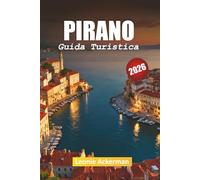 PIRANO GUIDA TURISTICA 2026: Consigli pratici, attrazioni costiere e approfondimenti culturali dalla gemma balneare della Slovenia